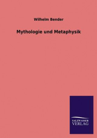 Книга Mythologie Und Metaphysik Wilhelm Bender