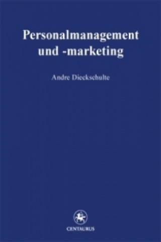 Kniha Personalmanagement und -marketing Andre Dieckschulte
