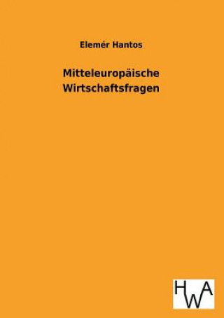 Kniha Mitteleuropaische Wirtschaftsfragen Elemér Hantos