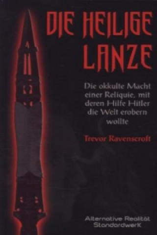 Könyv Die heilige Lanze Trevor Ravenscroft