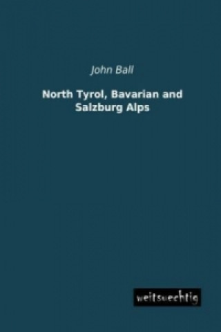 Carte North Tyrol, Bavarian and Salzburg Alps John Ball