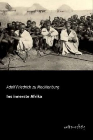 Knjiga Ins innerste Afrika Adolf Fr. zu Mecklenburg