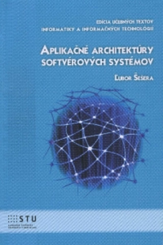 Kniha Aplikačné architektúry softvérových systémov Ľubor Šešera