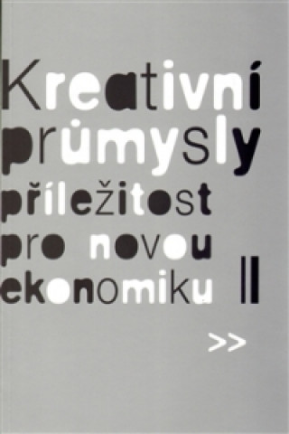 Kniha Kreativní průmysly - příležitost pro novou ekonomiku Pavel Bednář