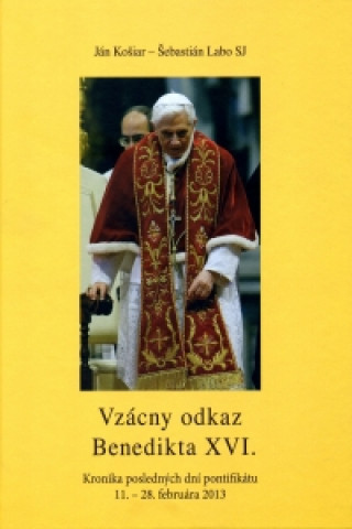 Книга Vzácny odkaz Benedikta XVI. Ján Košiar