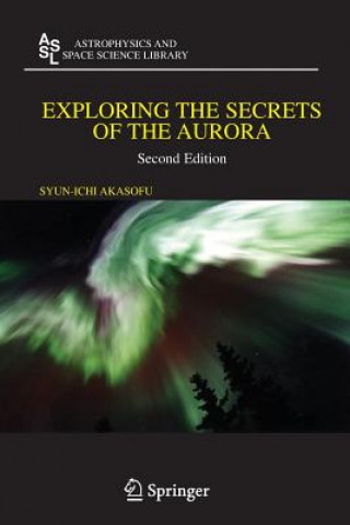 Książka Exploring the Secrets of the Aurora Syun-Ichi Akasofu