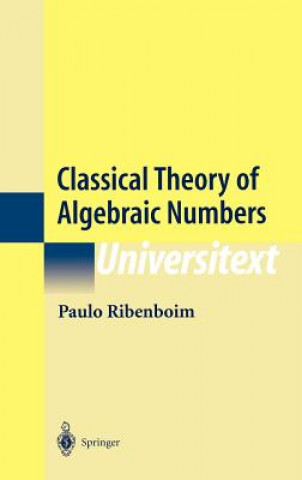 Carte Classical Theory of Algebraic Numbers Paulo Ribenboim