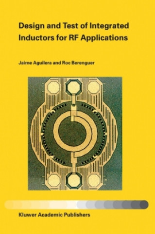 Kniha Design and Test of Integrated Inductors for RF Applications Jaime Aguilera