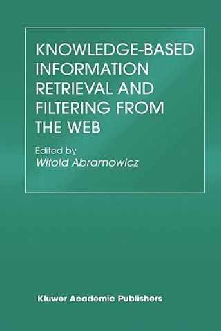 Könyv Knowledge-Based Information Retrieval and Filtering from the Web Witold Abramowicz