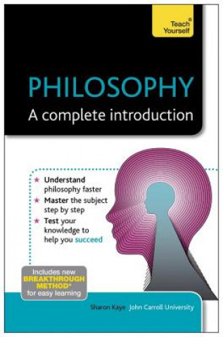 Kniha Philosophy: A Complete Introduction: Teach Yourself Sharon Kaye