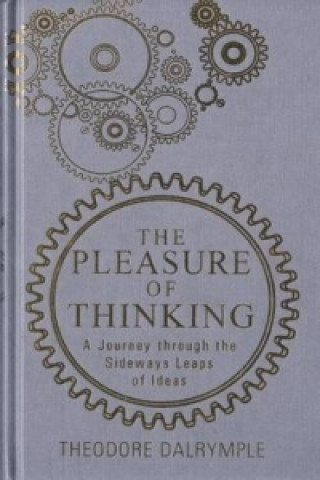 Kniha Pleasure of Thinking Theodore Dalrymple