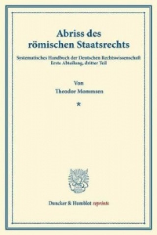 Книга Abriss des römischen Staatsrechts. Theodor Mommsen