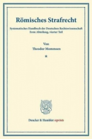 Książka Römisches Strafrecht. Theodor Mommsen