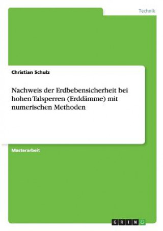 Carte Nachweis der Erdbebensicherheit bei hohen Talsperren (Erddamme) mit numerischen Methoden Christian Schulz