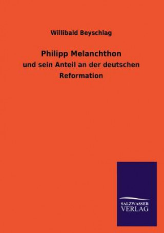 Könyv Philipp Melanchthon Willibald Beyschlag