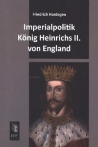 Carte Imperialpolitik König Heinrichs II. von England Friedrich Hardegen