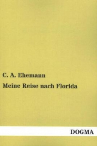 Könyv Meine Reise nach Florida C. A. Ehemann