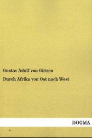 Книга Durch Afrika von Ost nach West Gustav A. von Götzen