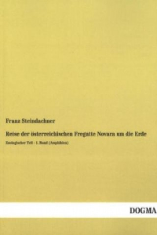 Kniha Reise der österreichischen Fregatte Novara um die Erde. Tl.1 Franz Steindachsner