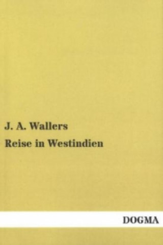 Kniha Reise in Westindien J. A. Wallers