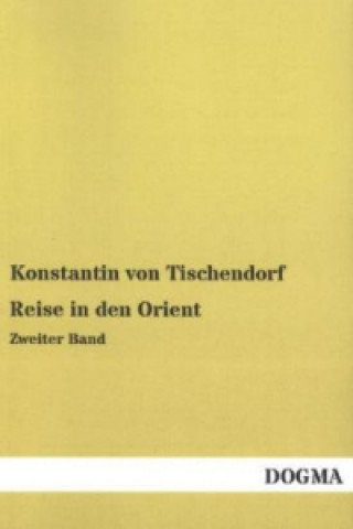Kniha Reise in den Orient. Bd.2 Konstantin von Tischendorf
