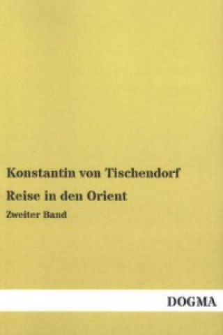 Knjiga Reise in den Orient. Bd.2 Konstantin von Tischendorf