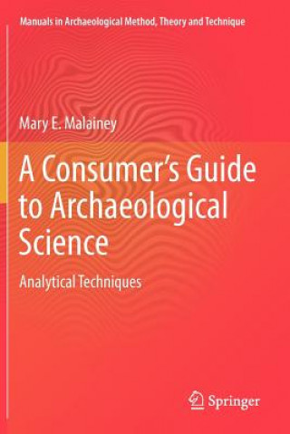 Knjiga Consumer's Guide to Archaeological Science Mary E Malainey
