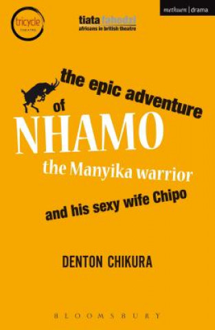 Książka Epic Adventure of Nhamo the Manyika Warrior and his Sexy Wife Chipo Denton Chikura