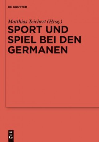 Könyv Sport und Spiel bei den Germanen Matthias Teichert