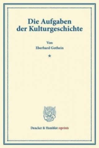 Książka Die Aufgaben der Kulturgeschichte. Eberhard Gothein