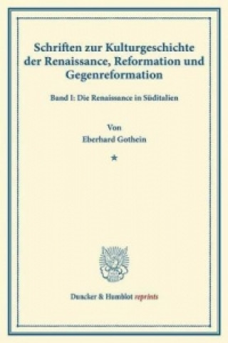 Carte Schriften zur Kulturgeschichte der Renaissance, Reformation und Gegenreformation. Eberhard Gothein