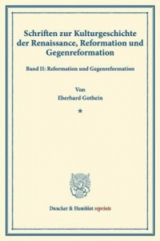 Kniha Schriften zur Kulturgeschichte der Renaissance, Reformation und Gegenreformation. Eberhard Gothein