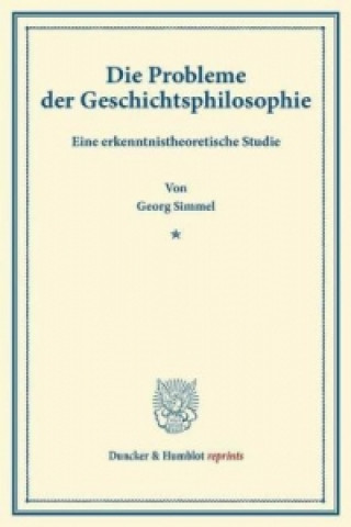 Carte Die Probleme der Geschichtsphilosophie. Georg Simmel
