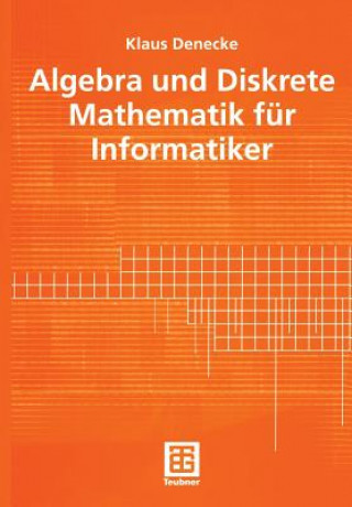 Kniha Algebra und Diskrete Mathematik für Informatiker Klaus Denecke