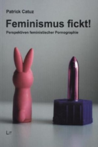 Kniha Feminismus fickt! Patrick Catuz