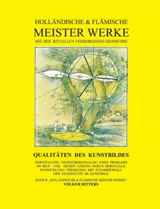 Kniha Hollandische & flamische Meisterwerke mit der rituellen verborgenen Geometrie - Band 8 - Qualitaten des Kunstbildes Volker Ritters