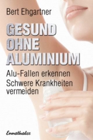 Książka Gesund ohne Aluminium Bert Ehgartner