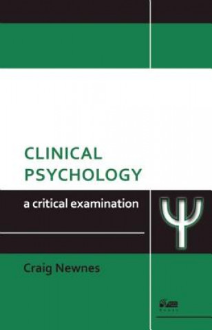 Kniha Clinical Psychology: A Critical Examination Craig Newnes
