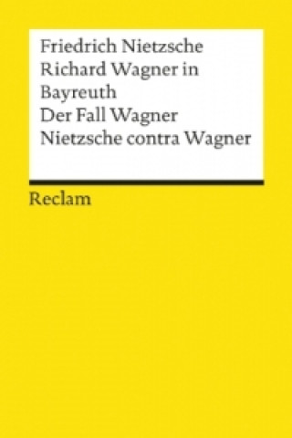 Книга Richard Wagner in Bayreuth. Der Fall Wagner. Nietzsche contra Wagner Friedrich Nietzsche
