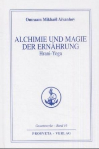 Knjiga Alchimie und Magie der Ernährung - Hrani Yoga Omraam M. Aivanhov