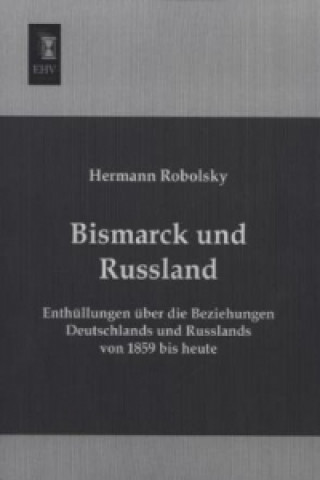 Książka Bismarck und Russland Hermann Robolsky