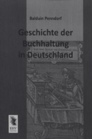 Könyv Geschichte der Buchhaltung in Deutschland Balduin Penndorf