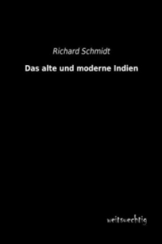 Kniha Das alte und moderne Indien Richard Schmidt