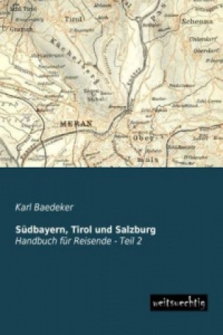 Kniha Südbayern, Tirol und Salzburg, Handbuch für Reisende. Tl.2 Karl Baedeker