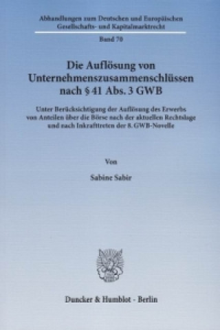 Książka Die Auflösung von Unternehmenszusammenschlüssen nach 41 Abs. 3 GWB. Sabine Sabir