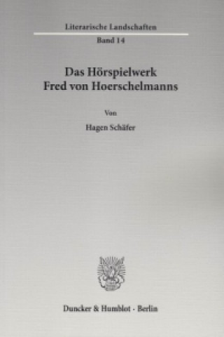 Könyv Das Hörspielwerk Fred von Hoerschelmanns. Hagen Schäfer