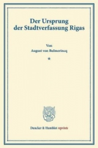 Carte Der Ursprung der Stadtverfassung Rigas. August von Bulmerincq