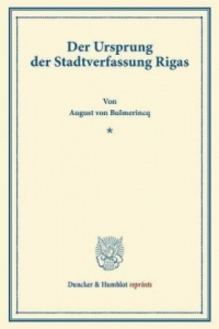 Livre Der Ursprung der Stadtverfassung Rigas. August von Bulmerincq