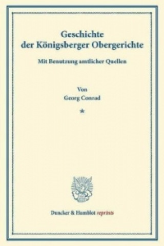 Kniha Geschichte der Königsberger Obergerichte. Georg Conrad