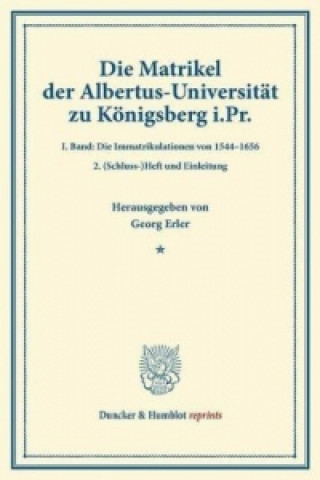 Книга Die Matrikel der Albertus-Universität zu Königsberg i.Pr. Georg Erler
